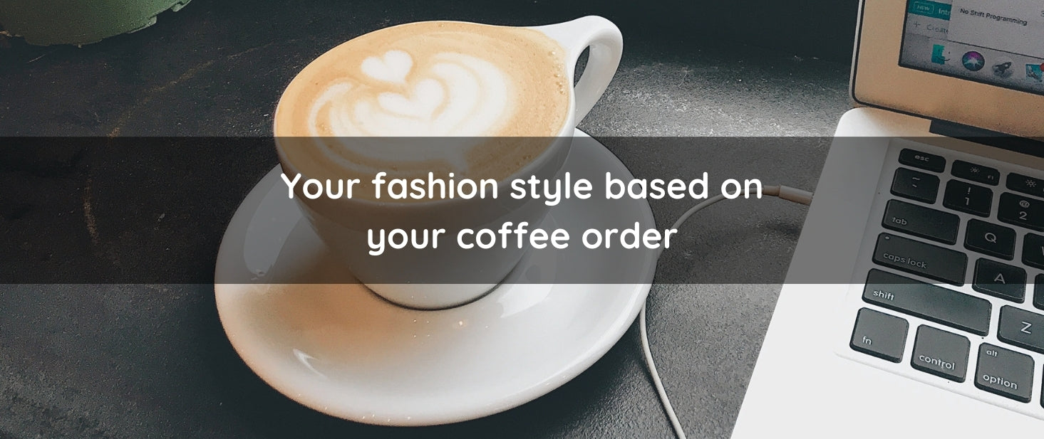 Did you know your favourite drink speaks volume about your fashion style